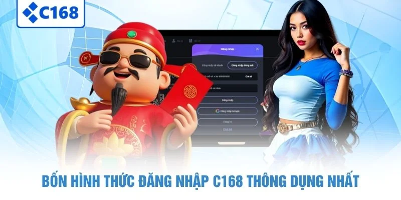 Bốn hình thức đăng nhập C168 thông dụng nhất