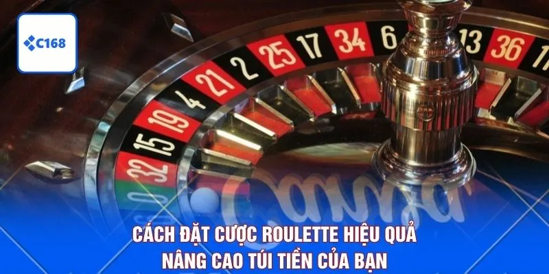 Cách Đặt Cược Roulette Hiệu Quả Nâng Cao Túi Tiền Của Bạn