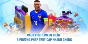 Cách Vượt Link Bị Chặn – 4 Phương Pháp Truy Cập Nhanh Chóng