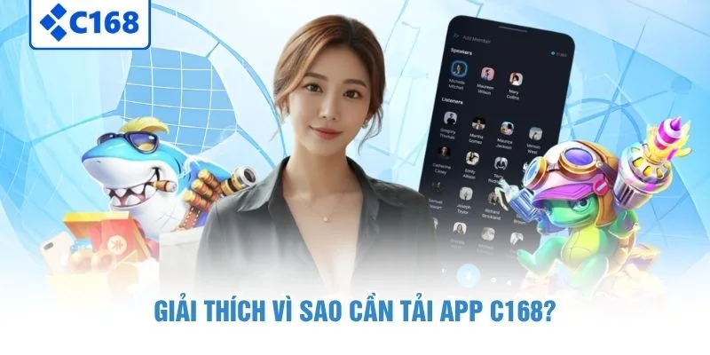 Giải thích vì sao cần tải app C168 ?