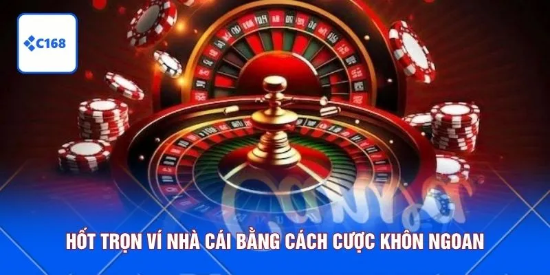 Hốt trọn ví nhà cái bằng cách cược khôn ngoan