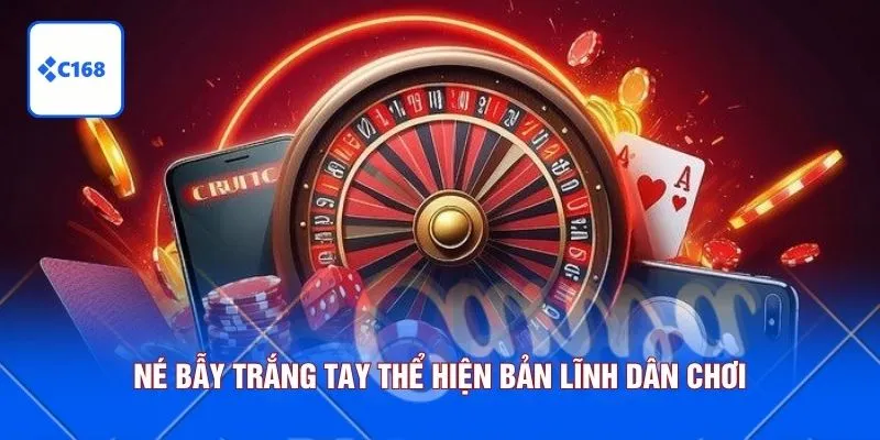 Né bẫy trắng tay thể hiện bản lĩnh dân chơi